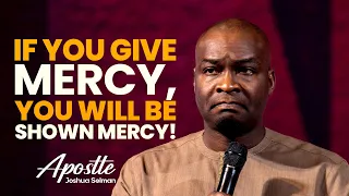 WATCH THIS IF YOU WANT GOD TO HAVE MERCY ON YOU THIS WEEK - Apostle Joshua Selman