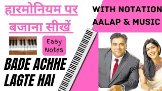 Bade Acche Lagte Hai - Harmonium/Piano Tutorial with Notation, Aalap & Music #EasyNotes