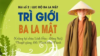 Bài 2 : Trì Giới Ba La Mật - Trong  LỤC ĐỘ BA LA MẬT - Thuyết giảng : ĐĐ. Thích Khải Thành