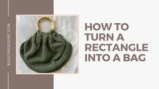 How to turn crochet rectangle into a bag - Paulina Crochet Bag