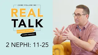 Real Talk Come Follow Me - Episode 8 - 2 Nephi 11-25