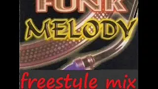 funk melody ""FREESTYLE"" classic hits!!! VOL 01