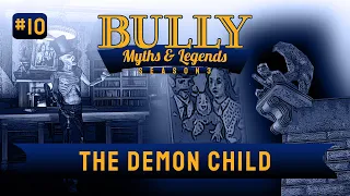 Bully SE | Myths & Legends | Myth #10 | The Demon Child