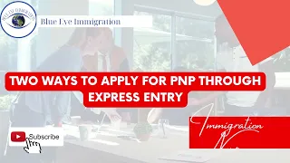 CANADA PNP 2023 #2 Ways to Get Path to PRThrough Express Entry in 2023 |Blue Eye Immigration
