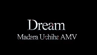 Dream - Madara Uchiha (AMV)
