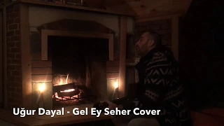 Gel Ey Seher Cover - Ugur Dayal