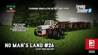 No Man's Land/#26/New Tractor/New Land/Selling Logs/Plowing/Spreading Lime/FS22 4K Timelapse