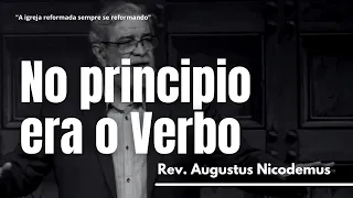 No principio era o verbo I Rev. Augustus Nicodemus