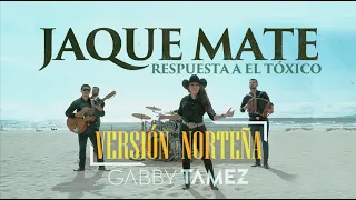 RESPUESTA a EL TÓXICO - (VERSIÓN NORTEÑA) GABBY TAMEZ