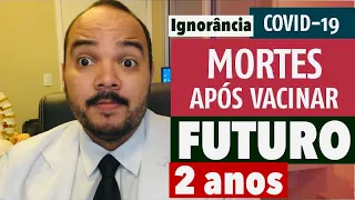 MILHÕES DE MORTES DE VACINADOS no FUTURO ? COVID-19 IGNORÂNCIA DAS PESSOAS OU ARROGÂNCIA CIENTÍFICA?