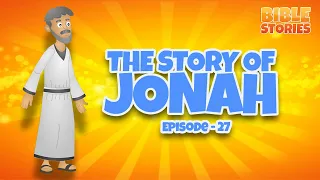 The Story of Jonah | Bible Stories for Kids | Episode 27