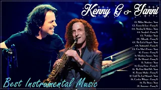 KENNY G & YANNI Greatest Hits Full Album 2021 | Best Timeless Instrumental Music Ever