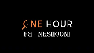 Fg - Neshooni - one hour