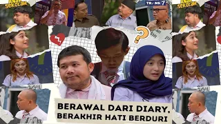 [FULL] BERAWAL DARI DIARY BERAKHIR HATI BERDURI | ANAK SEKOLAH (29/11/22)