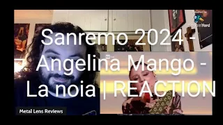 Sanremo 2024 - Angelina Mango - La noia | REACTION