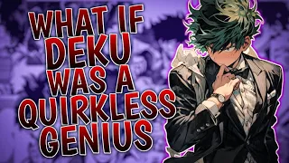 What If Deku Was A Quirkless Genius | Part 1 | Author.  @80sgaytrashgoblin