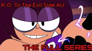 K.O. To The Evil Side AU: The Full Series