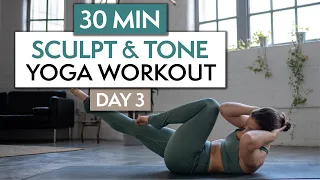 30 MIN SCULPT & TONE YOGA WORKOUT | 30 Day Yoga Challenge | DAY 3