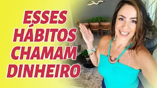 ESSES HÁBITOS CHAMAM DINHEIRO