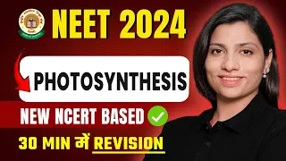 Photosynthesis  in 30 Minutes | NEET 2024 Revision | New NCERT Based | Ritu Rattewal