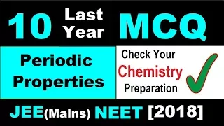 🤓10 Last Years MCQs | Periodic Properties | 👉Check yr Preparation level | JEE(Mains) NEET[2018].