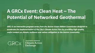 GRCx Clean Heat - The Potential of Networked Geothermal