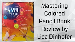 Mastering Colored Pencils An Essential Guide by Lisa Dinhofer Book Review