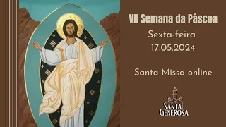 Santa Missa Sexta-feira 17/05/2024 10h