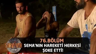 Sema'nın hareketi herkesi şoke etti! "Kırılacaksan kırıl!" | 76. Bölüm | Survivor 2018