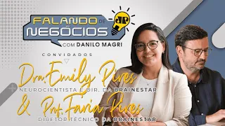 Falando de Negócios com Dra. Emily Pires e Faria Pires, Diretores da BrainEstar