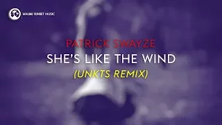 Patrick Swayze - She's Like The Wind (UNKTS Remix) [MSM LST RMX]