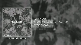 Linkin Park - With You (Extended intro/Outro v2)