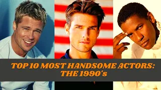 Top 10 Most Handsome Actors: The 1990's