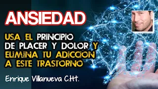 ANSIEDAD: ELIMINA ANSIEDAD Y ADICCIONES USANDO EL PRINCIPIO DE PLACER Y DOLOR