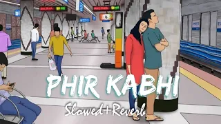 Phir Kabhi [ Slowed+Reverb ] - Arijit Singh | Indian lofi song channel | North Hills Music