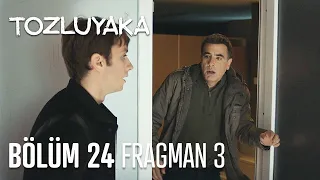 Tozluyaka 24. Bölüm 3. Fragman