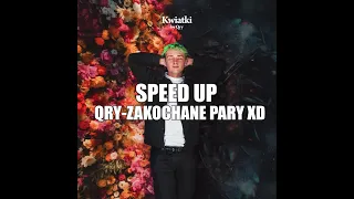 SPEED UP QRY-ZAKOCHANE PARY XD