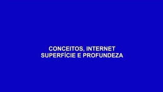 Conceitos: Internet, Superfície e Profundeza