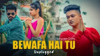 Bewafa Hai Tu | Unplugged | Sampreet Dutta | Bewafa Song | Official Video | New Hindi Sad Songs 2022