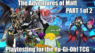 The Adventures of Matt Playtesting for the Yu-Gi-Oh! TCG PART 1 of 2 (March 2024)