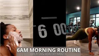 MY 6AM MORNING ROUTINE | CREATING HEALTHY HABITS