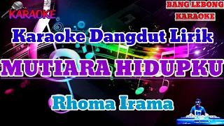 MUTIARA HIDUPKU ( Rhoma Irama ) || Karaoke Dangdut Lirik