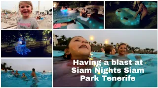 Having a blast at Siam Nights Siam Park Tenerife
