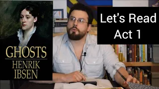 Let's Read: Ghosts Act 1 by Henrik Ibsen: Discussion, Analysis, Interpretation and Summary