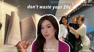 HOW TO MAKE THE MOST OF YOUR 20s | don’t waste your youth & get out of your comfort zone