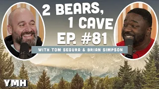 Ep. 81 | 2 Bears, 1 Cave w/ Tom Segura & Brian Simpson