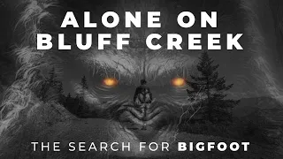 BIGFOOT Documentary | ALONE Overnight at Patterson-Gimlin Film Site | BLUFF CREEK | Willow Creek