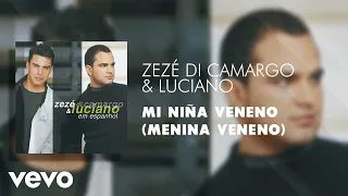 Zezé Di Camargo & Luciano - Mi Niña Veneno (Menina Veneno) (Áudio Oficial)