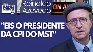 Reinaldo: CPI do MST já é, e mal começou, a CPI do fim do mundo