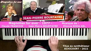 Magnolias for ever - 1977 - Musique Claude François, Jean-Pierre Bourtayre et Etienne Roda-Gil.